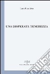 Una disperata tenerezza libro