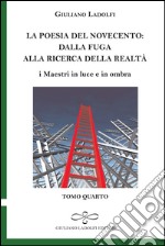 La poesia del Novecento. Dalla fuga alla ricerca della parola. I maestri in luce e in ombra. Vol. 4 libro