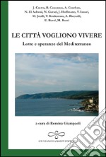 Le città vogliono vivere. Lotte e speranze del Mediterraneo libro