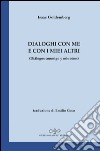 Dialoghi con me e con i miei altri. Ediz. italiana e spagnola libro di Goldemberg Isaac