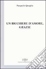 Un bicchiere d'amore, grazie libro