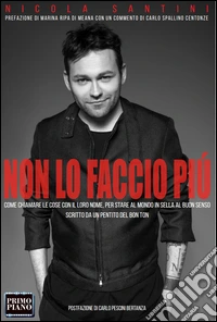 Non lo faccio più (Come chiamare le cose con il loro nome, per stare al mondo in sella al buon senso, scritto da un pentito del bon ton) libro