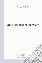 Quando sarai più giovane libro