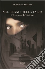 Nel regno della talpa. Il tempo della violenza libro