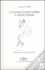 La violetta notturna e altre poesie. Ediz. italiana e russa libro