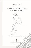 La violetta notturna e altre poesie. Ediz. italiana e russa libro di Blok Aleksandr