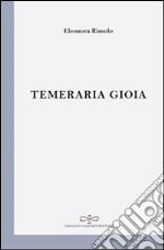 Temeraria gioia libro