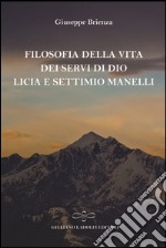 Filosofia della vita dei Servi di Dio Licia e Settimio Manelli libro