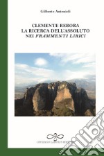 Clemente Rebora. La ricerca dell'assoluto nei «Frammenti lirici» libro