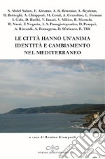 Le città hanno un'anima: identità e cambiamento nel Mediterraneo libro