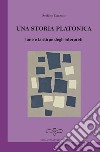 Una storia platonica. Ione e la stirpe degli interpreti libro di Cazzato Stefano