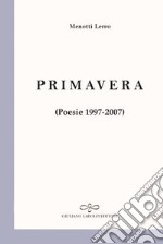 Primavera. Poesie 1997-2007