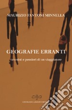 Geografie erranti. Taccuini e pensieri di un viaggiatore libro