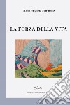 La forza della vita libro