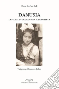 Danusia. La storia di una bambina sopravvissuta libro