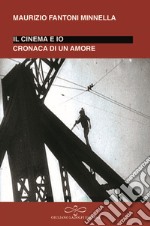 Io e il cinema. Cronaca di un amore libro