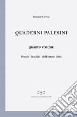 Quaderni palesini. Poesie inedite dell'estate 2004. Vol. 4 libro