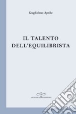 Il talento dell'equilibrista libro