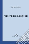 Alle radici del principio libro