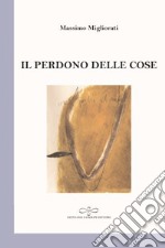 Il perdono delle cose libro