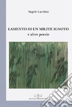 Lamento di un milite ignoto e altre poesie libro