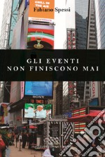 Gli eventi non finiscono mai libro