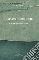 Il racconto del Timeo. Platone e la letteratura libro