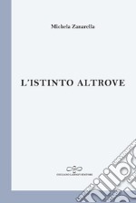 L'istinto altrove libro