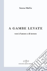 A gambe levate. Versi d'amore e di terrore libro