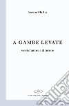 A gambe levate. Versi d'amore e di terrore libro