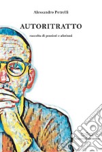 Autoritratto. Raccolta di pensieri e aforismi libro