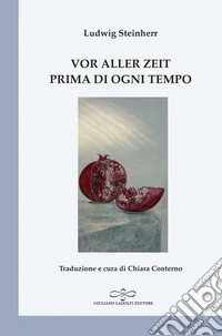 Vor aller Zeit. Einundzwanzig Gedichte zur Ankunft eines Kindes-Prima di ogni tempo. Ventun poesie per l'avvento di un bambino libro