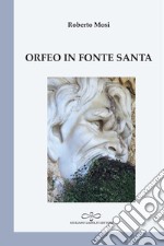 Orfeo in fonte santa libro