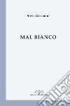 Mal bianco libro di Giacomini Silvia