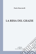 La resa del grazie libro