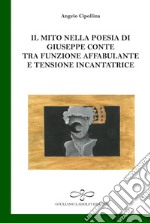 Il mito nella poesia di Giuseppe Conte tra funzione affabulante e tensione incantatrice libro