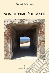 Non ultimo è il male libro