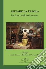 Abitare la parola. Poeti nati negli anni Novanta libro