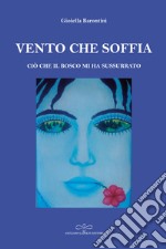 Vento che soffia. Ciò che il bosco mi ha sussurrato libro