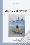 Ovada marittima. Poesia di collina presumendo il mare libro