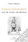 In paglia, naturalmente. Case di paglia, wabi sabi e medici dell'architettura libro