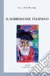 Il sorriso del tulipano libro