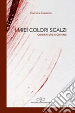 I miei colori scalzi. Ombrature e chiarie libro