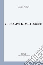 21 grammi di solitudine libro