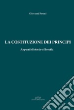 La Costituzione dei principi. Appunti di storia e filosofia libro