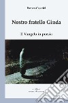 Nostro fratello Giuda. Il Vangelo in poesia libro