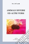 Animali diversi ed altri versi libro di Puccini Davide