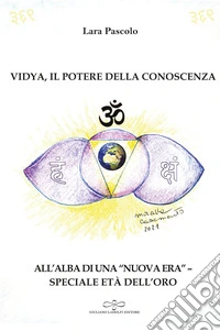 Vidya, il potere della conoscenza. All'alba di una «nuova era», speciale età dell'oro libro