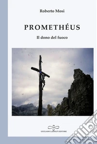 Promethéus. Il dono del fuoco
