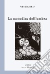 La metodica dell'ombra libro di Spallino Valeria